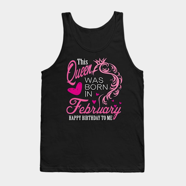 This queen was born in February .. February born girl birthday gift Tank Top by DODG99